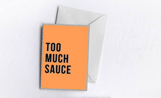 Too Much Sauce | Greetings Card